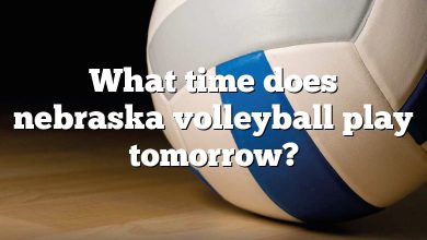 What time does nebraska volleyball play tomorrow?