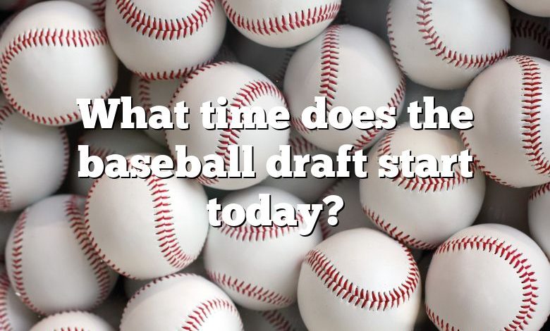 What time does the baseball draft start today?