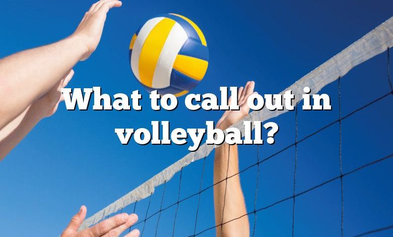 What to call out in volleyball?