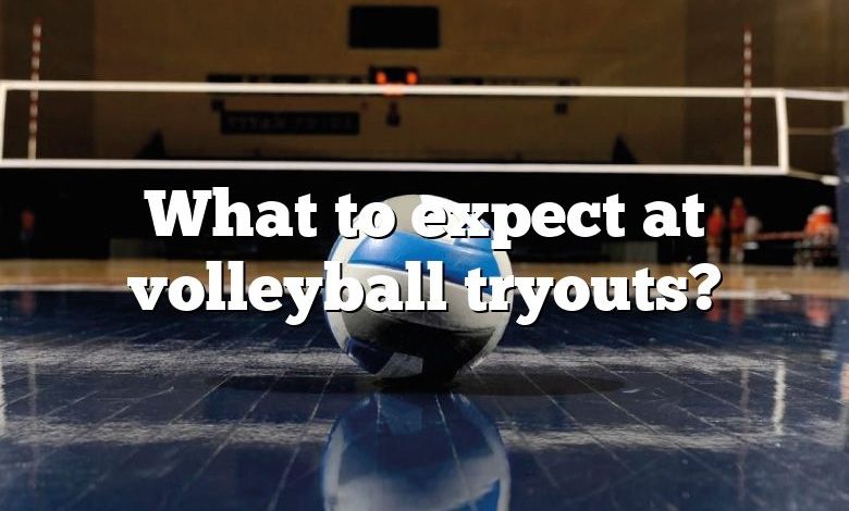 What to expect at volleyball tryouts?