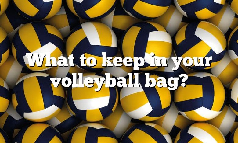 What to keep in your volleyball bag?