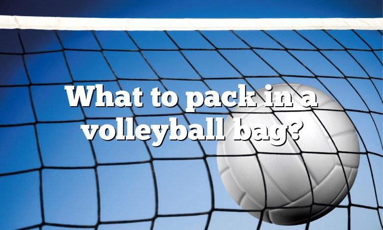 What to pack in a volleyball bag?