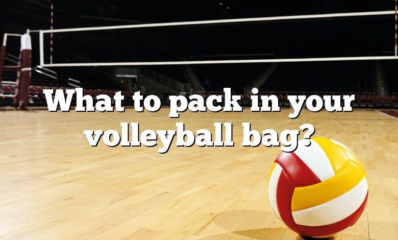 What to pack in your volleyball bag?