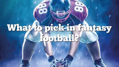 What to pick in fantasy football?