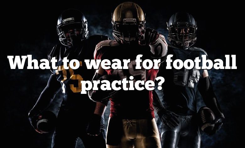 What to Wear for Football Practice - SportsRec