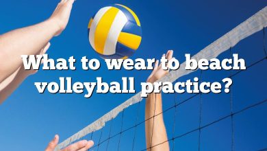 What to wear to beach volleyball practice?