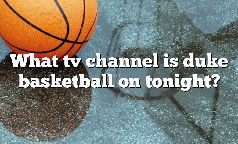 What tv channel is duke basketball on tonight?