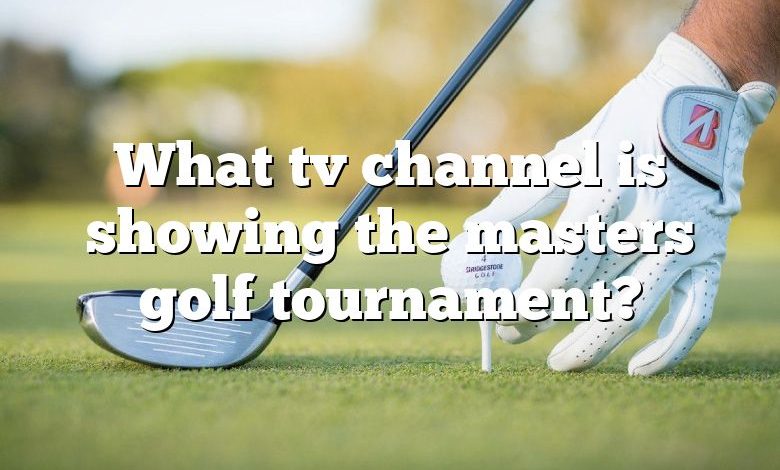 What tv channel is showing the masters golf tournament?