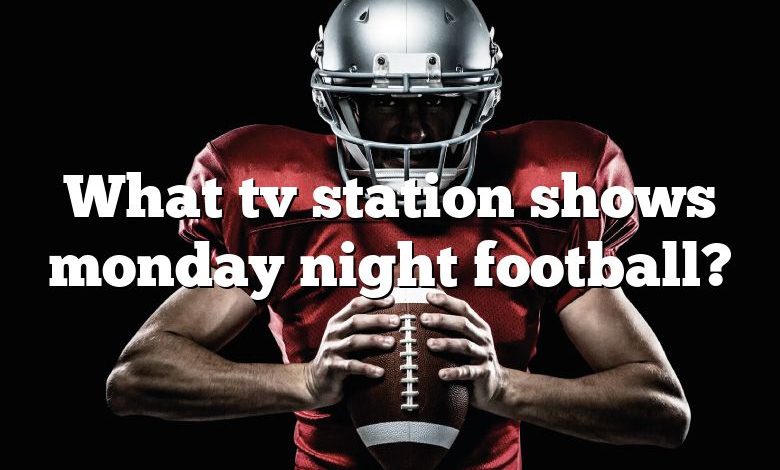 What tv station shows monday night football?