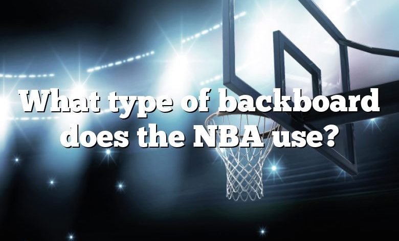 What type of backboard does the NBA use?