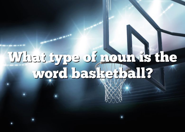 what-type-of-noun-is-the-word-basketball-dna-of-sports