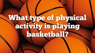 What type of physical activity is playing basketball?