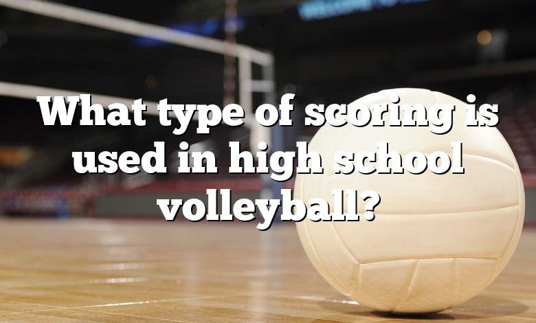 What type of scoring is used in high school volleyball?