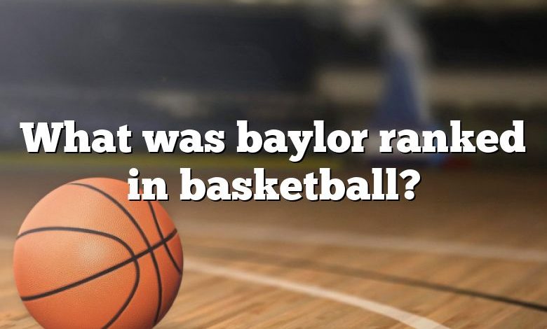 What was baylor ranked in basketball?