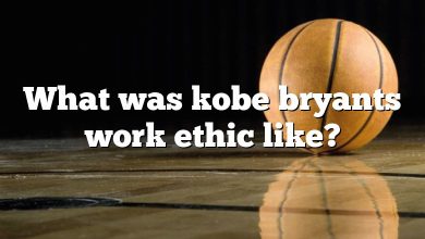 What was kobe bryants work ethic like?