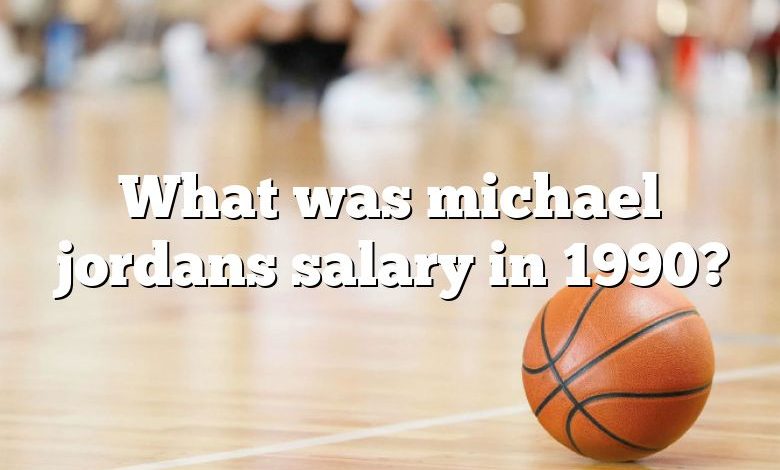 What was michael jordans salary in 1990?