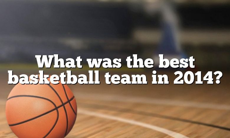 What was the best basketball team in 2014?