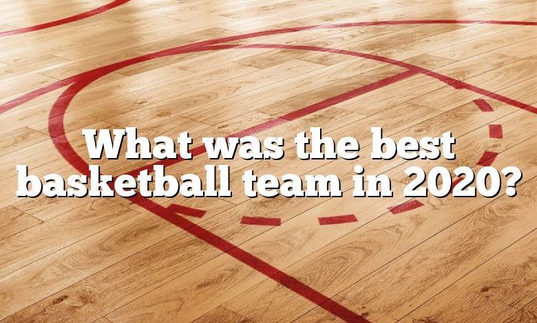 What was the best basketball team in 2020?