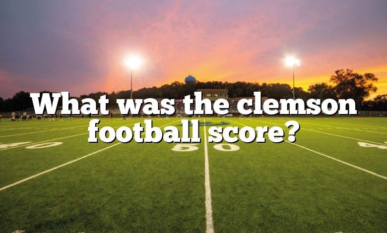 What was the clemson football score?