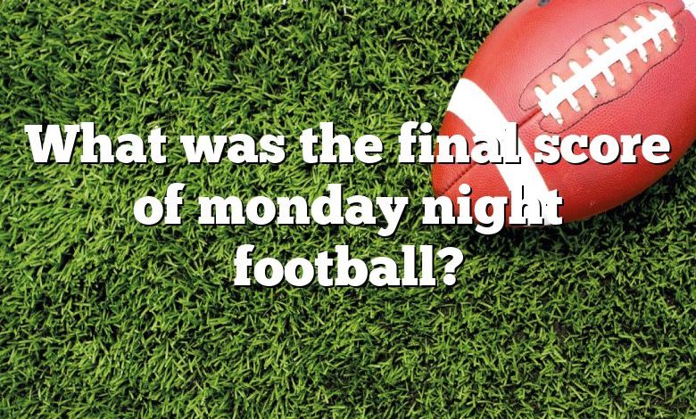 What was the final score of monday night football?