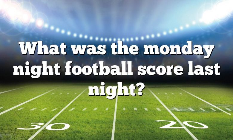 What was the monday night football score last night?