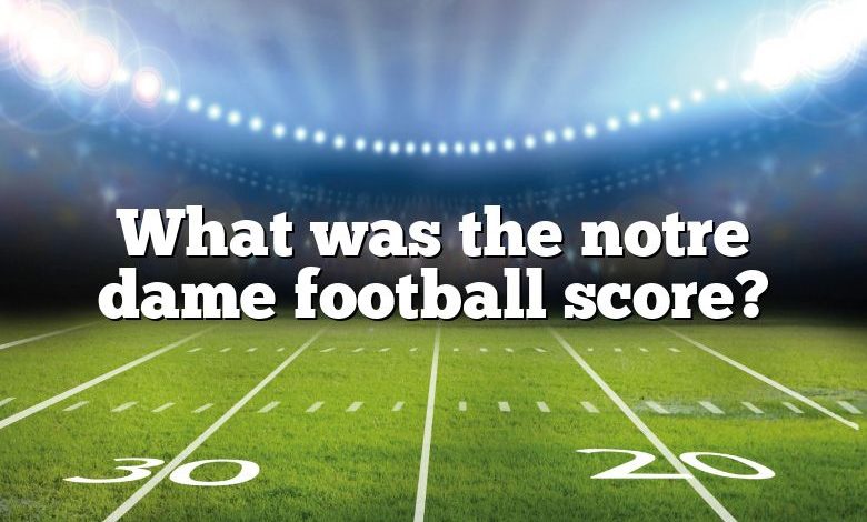 What was the notre dame football score?