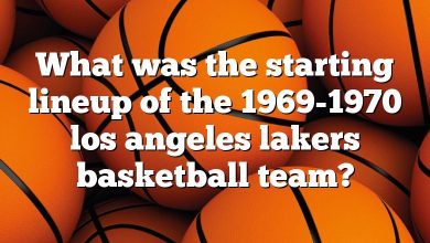 What was the starting lineup of the 1969-1970 los angeles lakers basketball team?