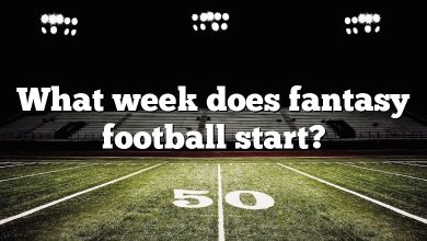 What week does fantasy football start?