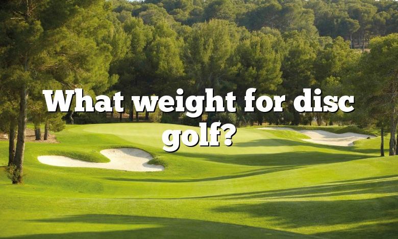 What weight for disc golf?