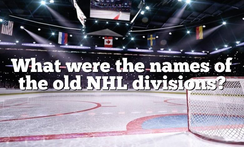 What were the names of the old NHL divisions?