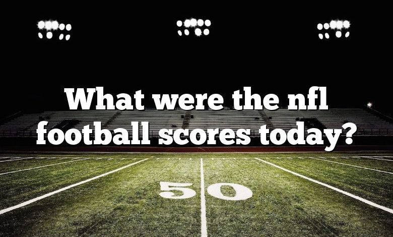 What were the nfl football scores today?