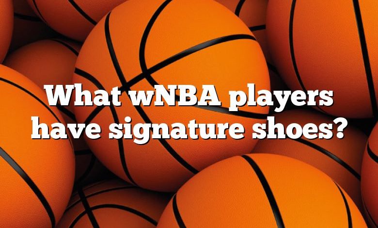 What wNBA players have signature shoes?