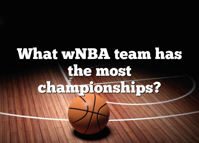 What WNBA Team Has The Most Championships? DNA Of SPORTS