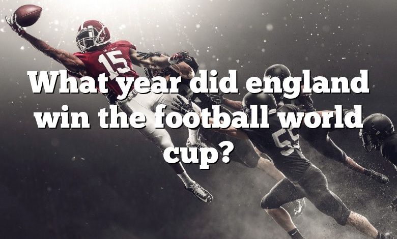 What year did england win the football world cup?