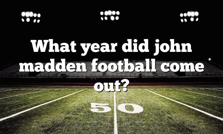 What year did john madden football come out?