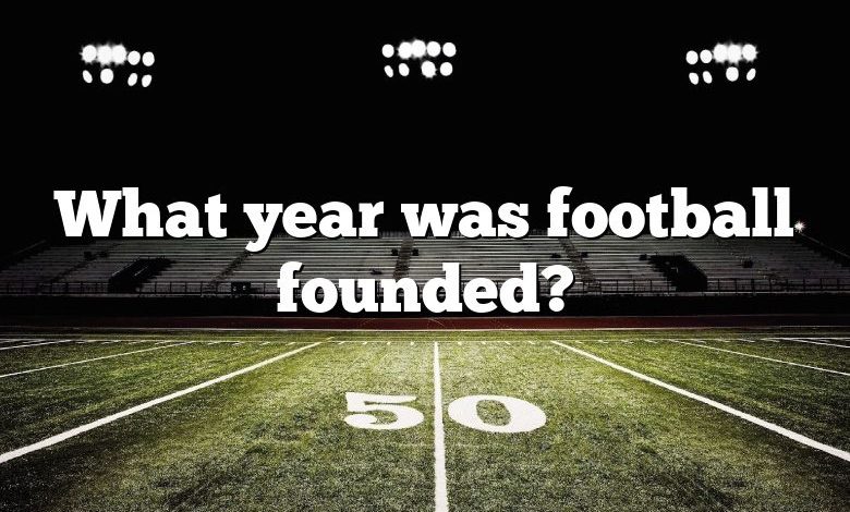 What year was football founded?