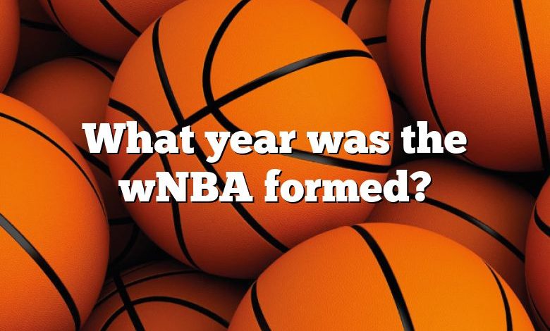 What year was the wNBA formed?