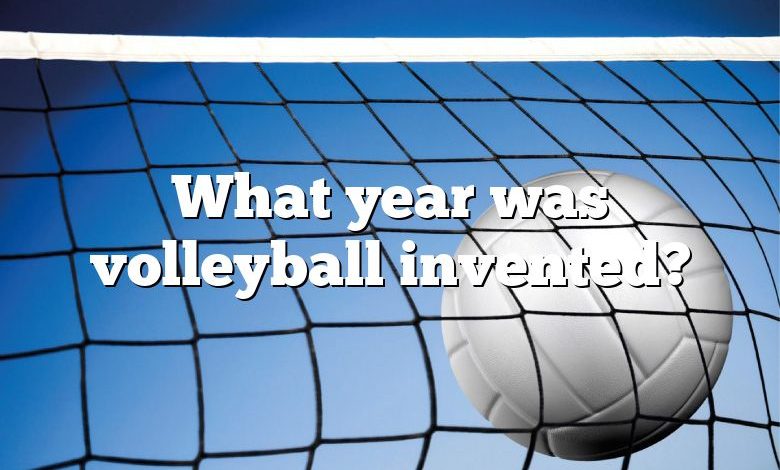 What year was volleyball invented?