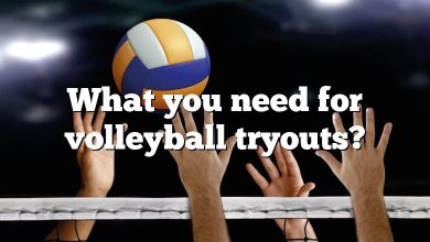 What you need for volleyball tryouts?