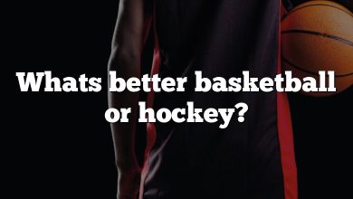 Whats better basketball or hockey?