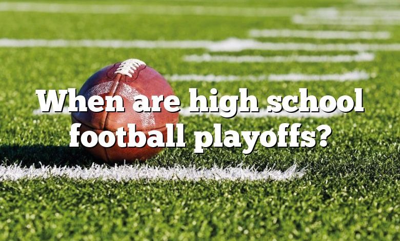 When are high school football playoffs?