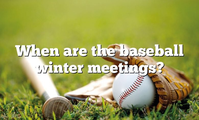 When are the baseball winter meetings?