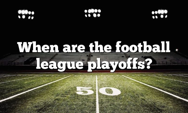 When are the football league playoffs?