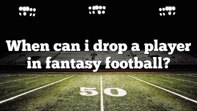 When can i drop a player in fantasy football?