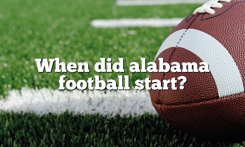 When did alabama football start?