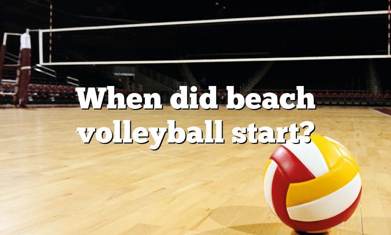 When did beach volleyball start?