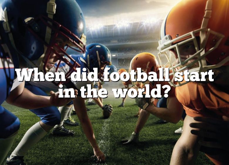 when-did-football-start-in-the-world-dna-of-sports