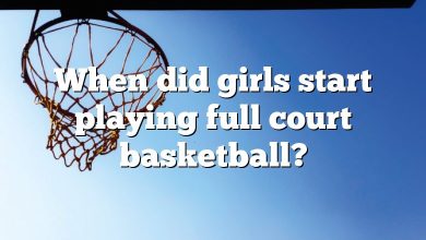 When did girls start playing full court basketball?