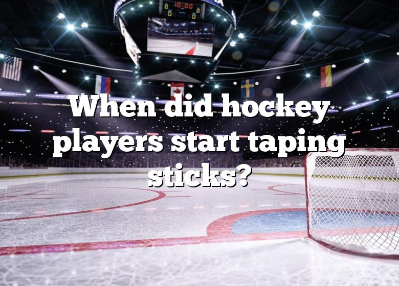 when-did-hockey-players-start-taping-sticks-dna-of-sports