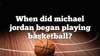 When did michael jordan began playing basketball?